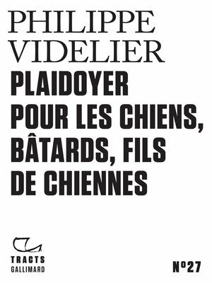 cover image of Tracts (N°27)--Plaidoyer pour les chiens, bâtards, fils de chiennes
